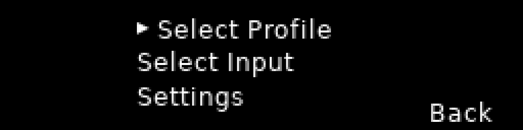 The menu: Select Profile, Select Input, Settings and Back